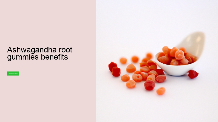 ashwagandha root gummies benefits