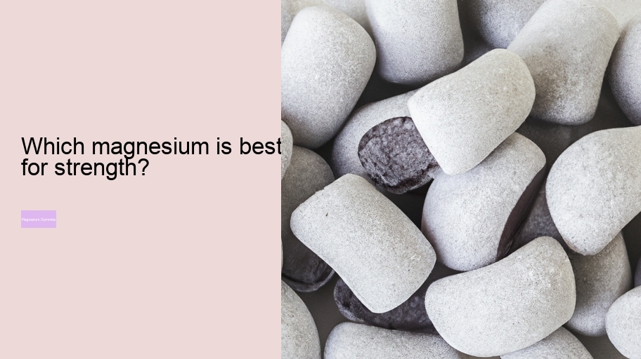 Which magnesium is best for strength?