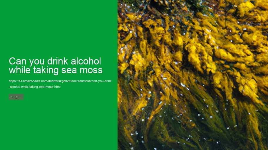 can you drink alcohol while taking sea moss