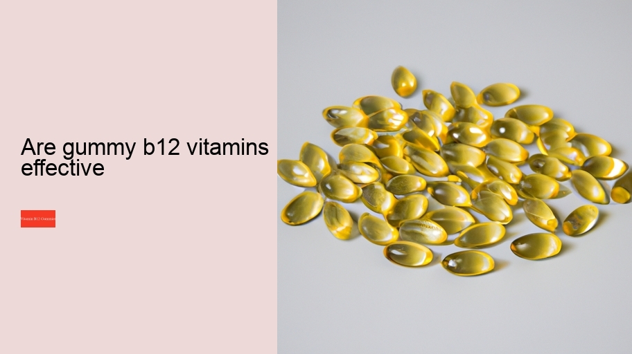 are gummy b12 vitamins effective