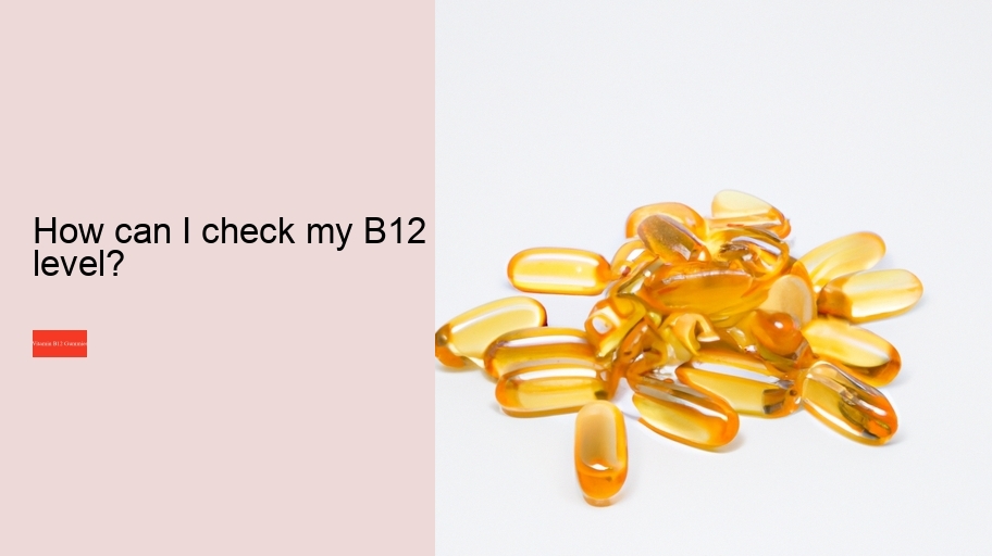How can I check my B12 level?