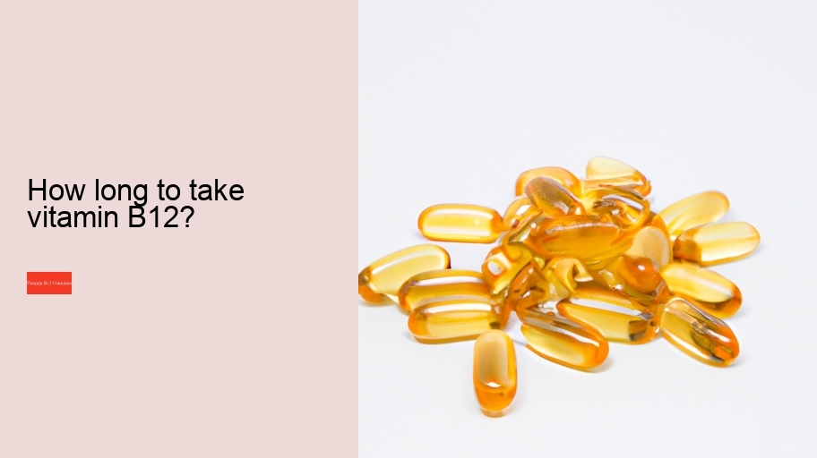How long to take vitamin B12?
