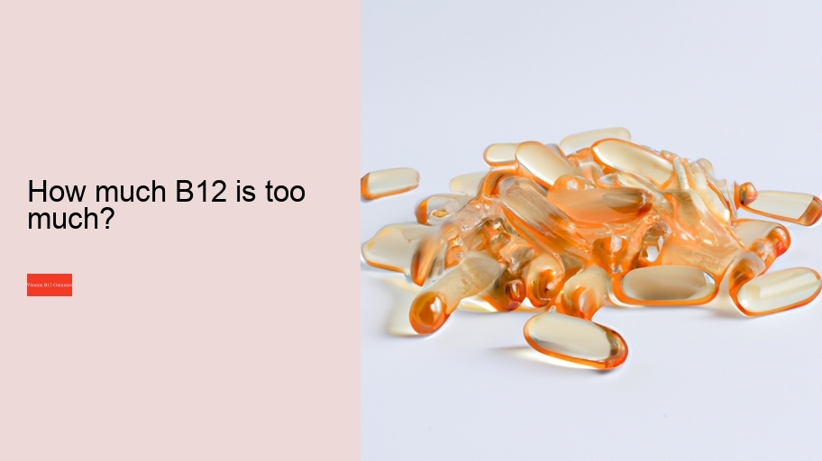 How much B12 is too much?
