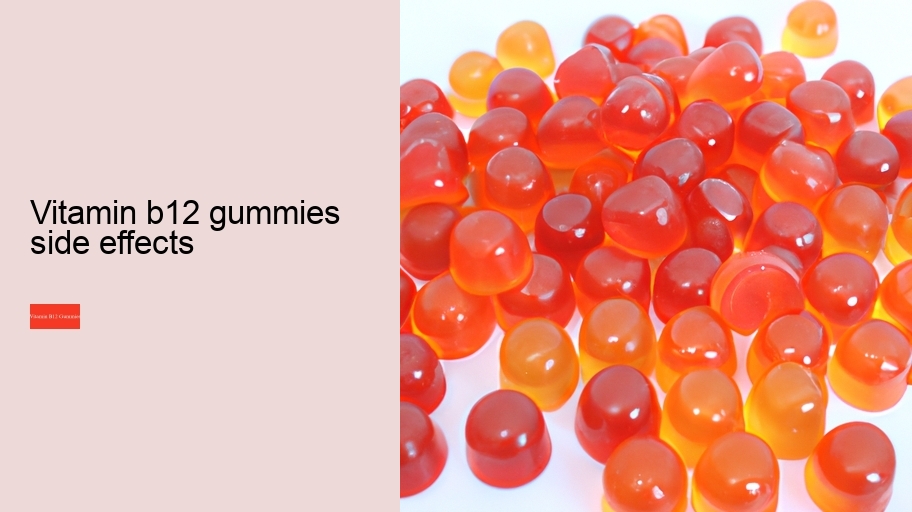 vitamin b12 gummies side effects