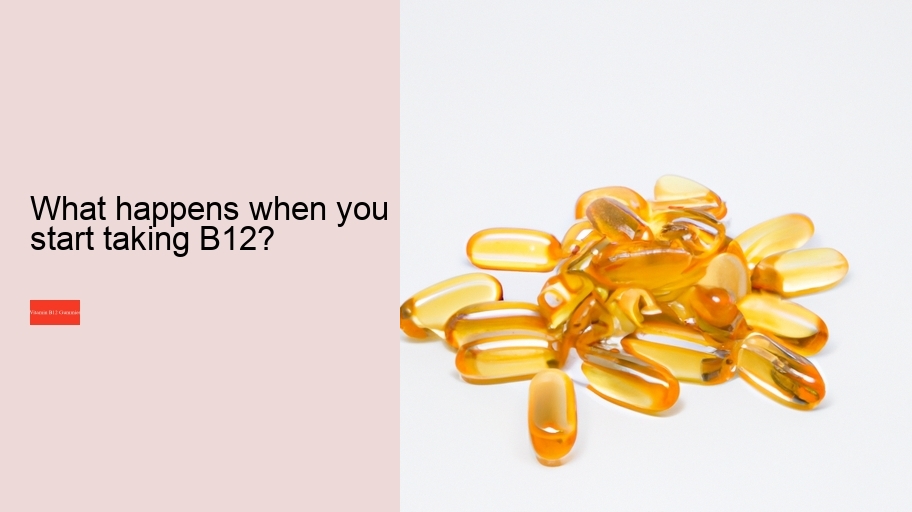What happens when you start taking B12?