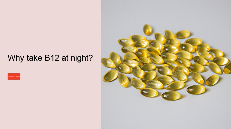 Why take B12 at night?