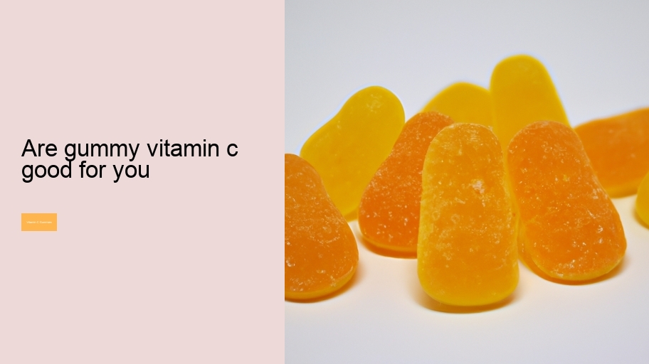 are gummy vitamin c good for you