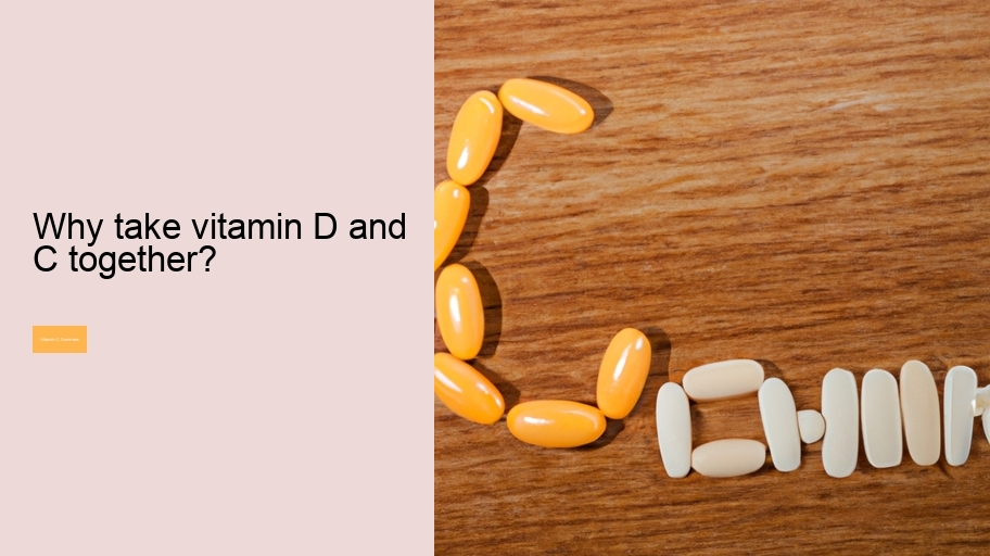 Why take vitamin D and C together?