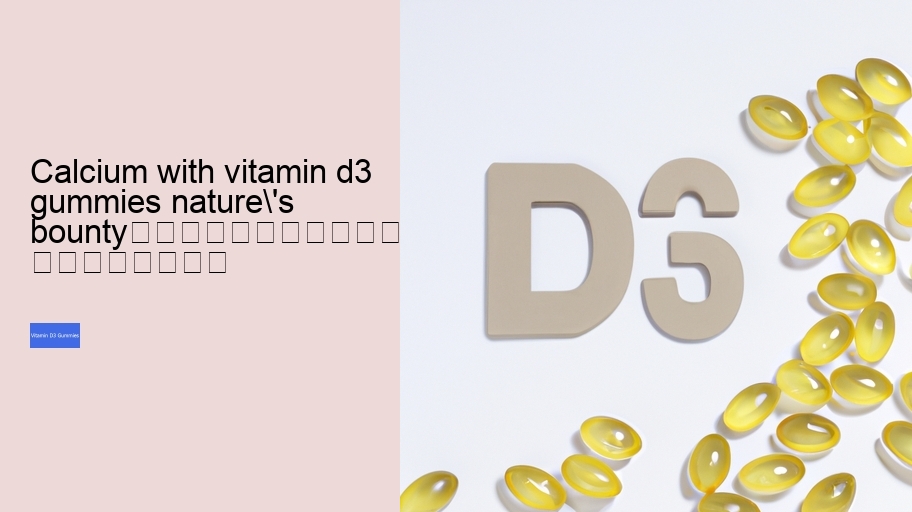 calcium with vitamin d3 gummies nature's bounty																									