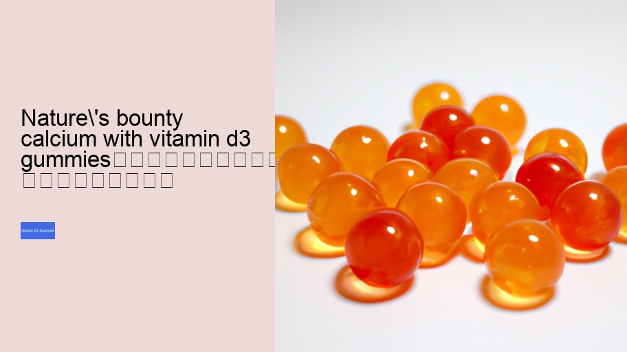 nature's bounty calcium with vitamin d3 gummies																									