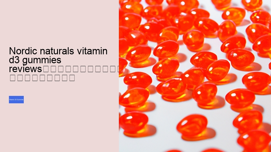 nordic naturals vitamin d3 gummies reviews																									