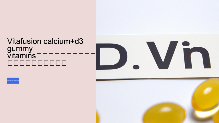 vitafusion calcium+d3 gummy vitamins																									