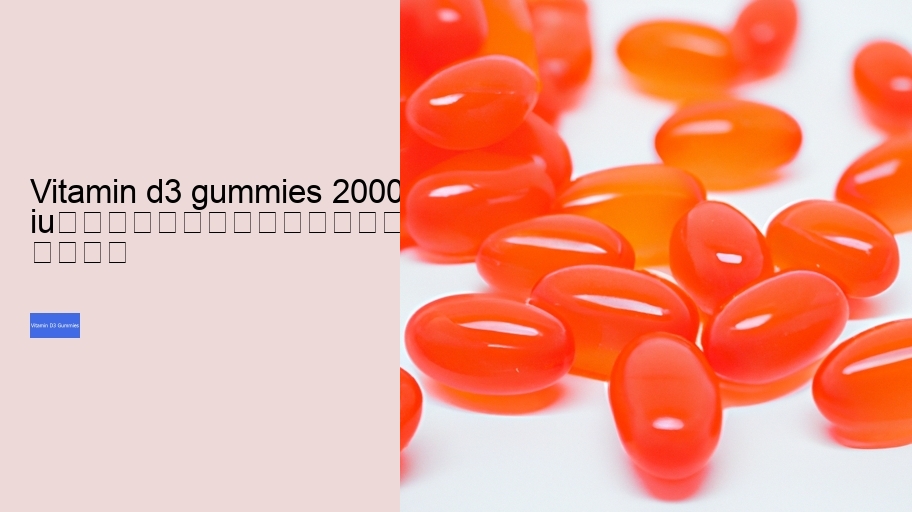 vitamin d3 gummies 2000 iu																									