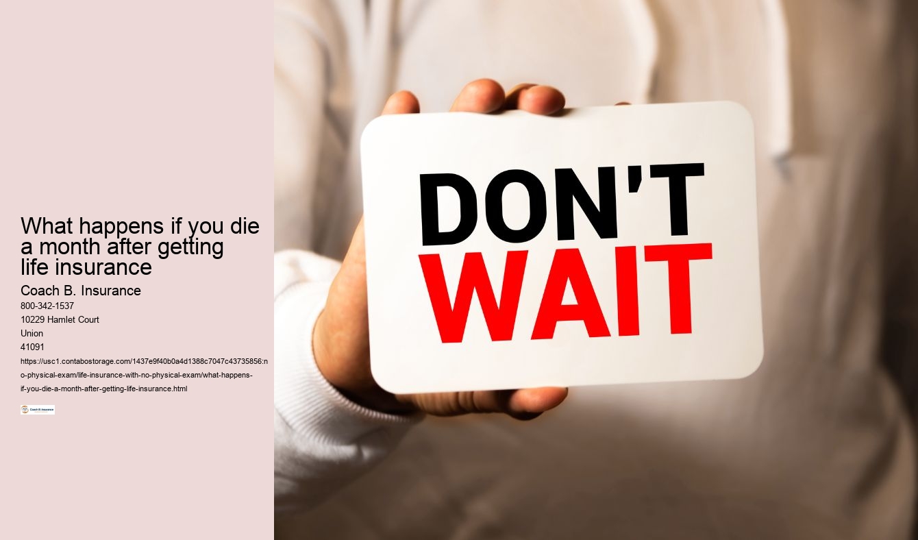 What happens if you die a month after getting life insurance