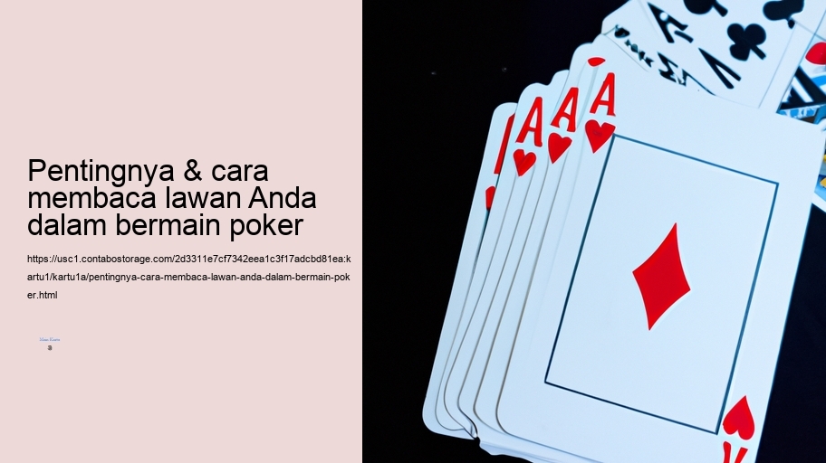 Pentingnya & cara membaca lawan Anda dalam bermain poker