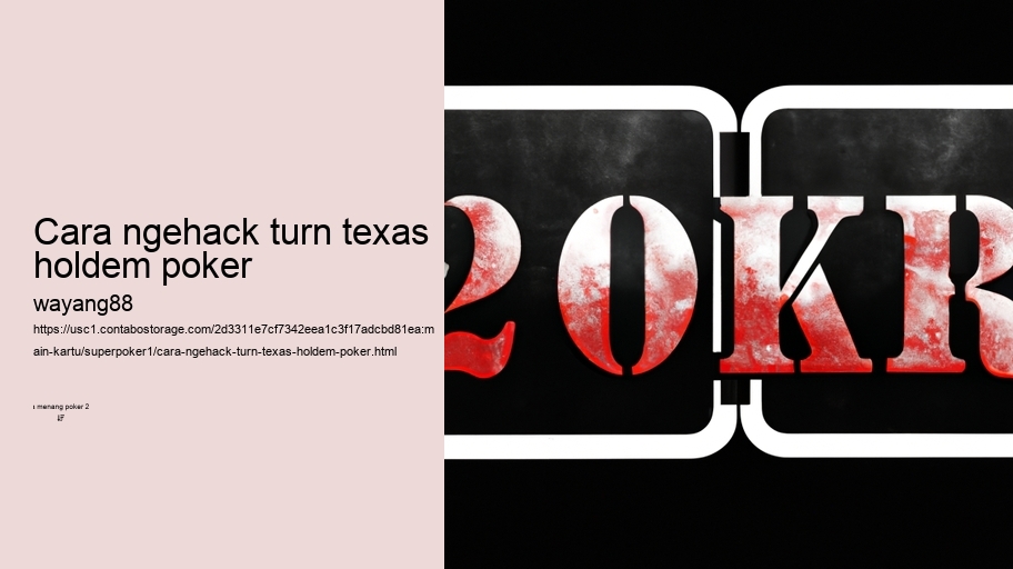 cara ngehack turn texas holdem poker