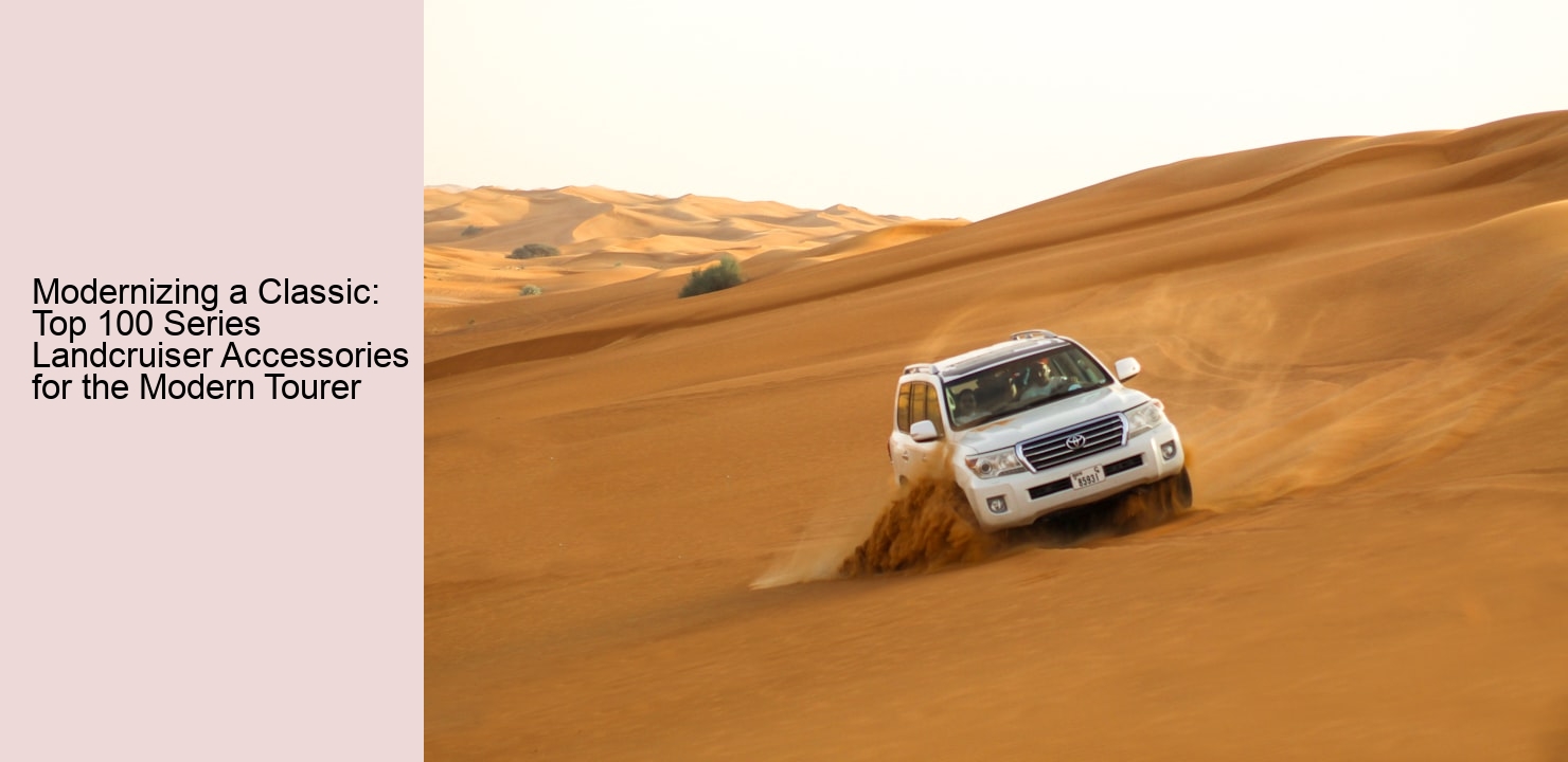 Modernizing a Classic: Top 100 Series Landcruiser Accessories for the Modern Tourer