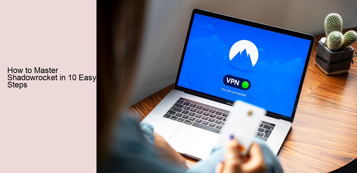 How to Master Shadowrocket in 10 Easy Steps