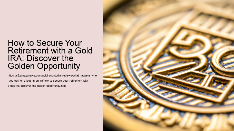 How to Secure Your Retirement with a Gold IRA: Discover the Golden Opportunity