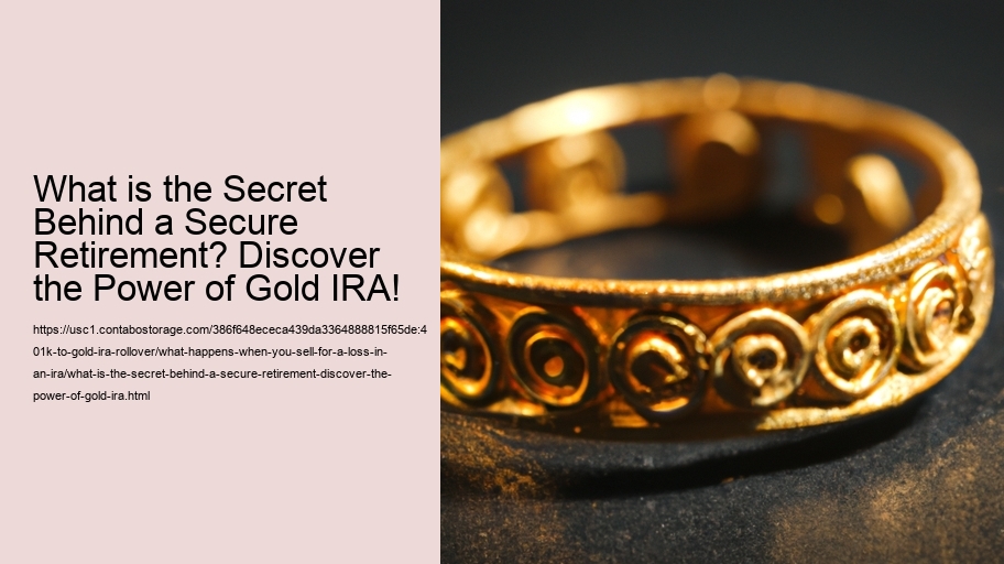 What is the Secret Behind a Secure Retirement? Discover the Power of Gold IRA!