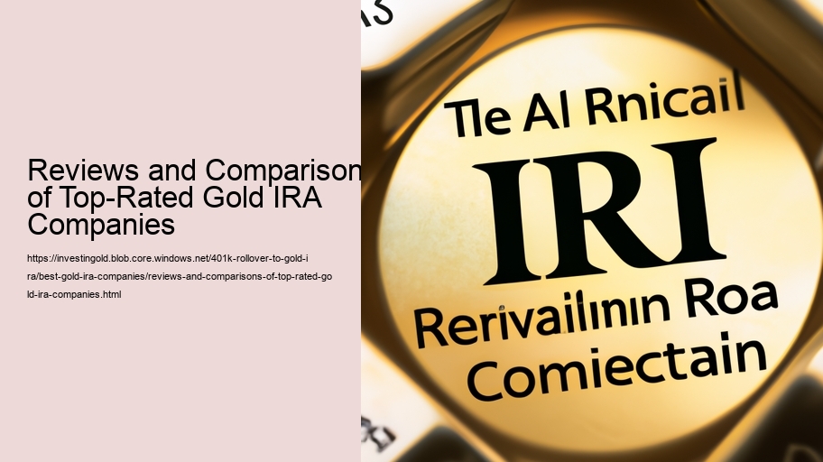 Reviews and Comparisons of Top-Rated Gold IRA Companies 