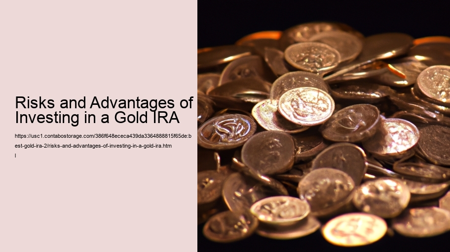 Risks and Advantages of Investing in a Gold IRA