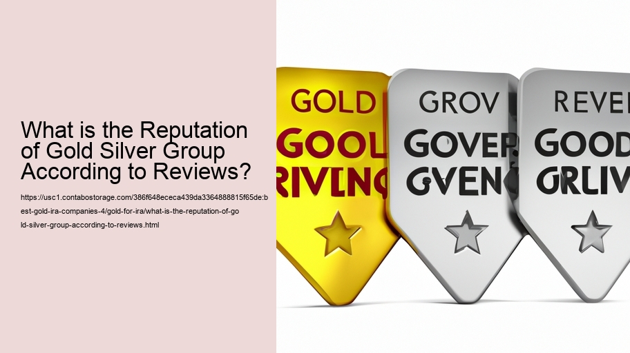 What is the Reputation of Gold Silver Group According to Reviews?