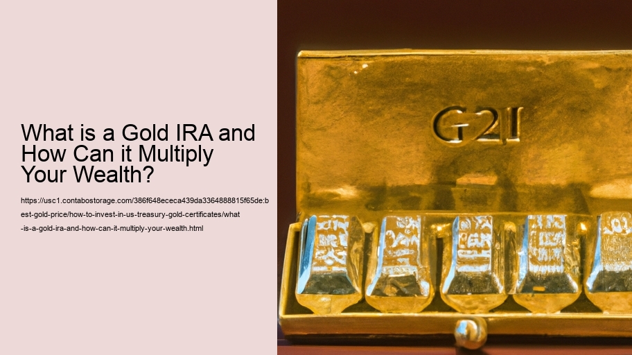 What is a Gold IRA and How Can it Multiply Your Wealth?