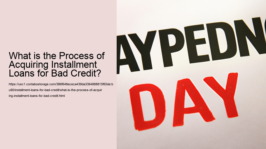 What is the Process of Acquiring Installment Loans for Bad Credit?