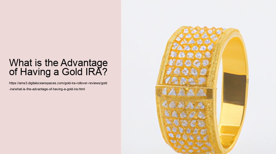 What is the Advantage of Having a Gold IRA?