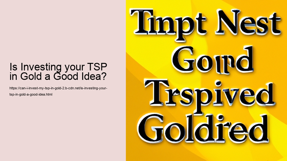 Is Investing your TSP in Gold a Good Idea?
