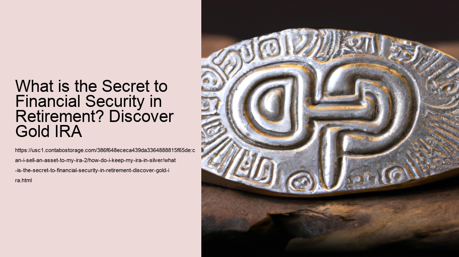What is the Secret to Financial Security in Retirement? Discover Gold IRA