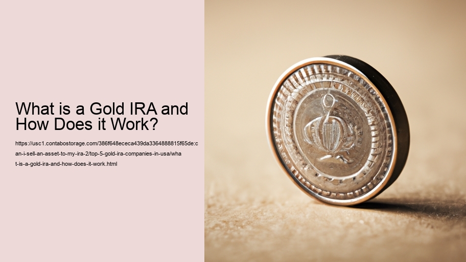 What is a Gold IRA and How Does it Work? 