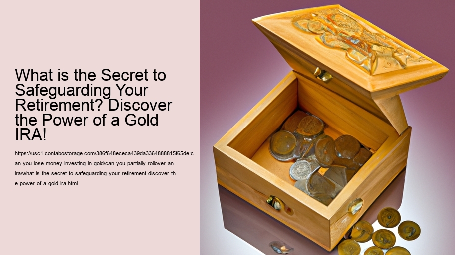 What is the Secret to Safeguarding Your Retirement? Discover the Power of a Gold IRA!