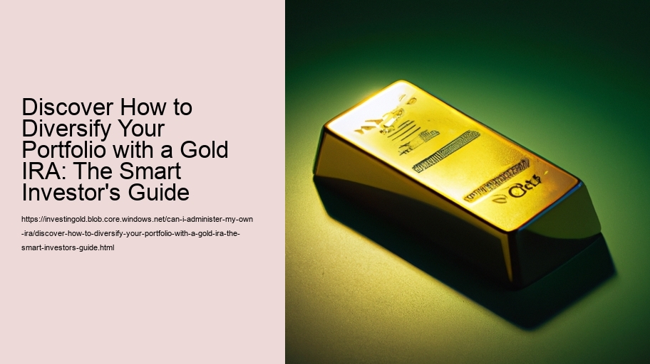 Discover How to Diversify Your Portfolio with a Gold IRA: The Smart Investor's Guide