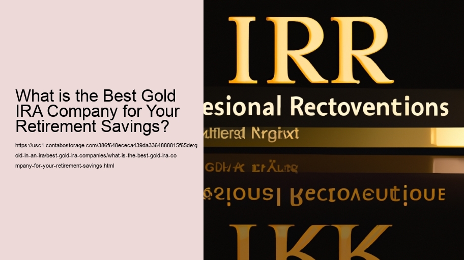 What is the Best Gold IRA Company for Your Retirement Savings?