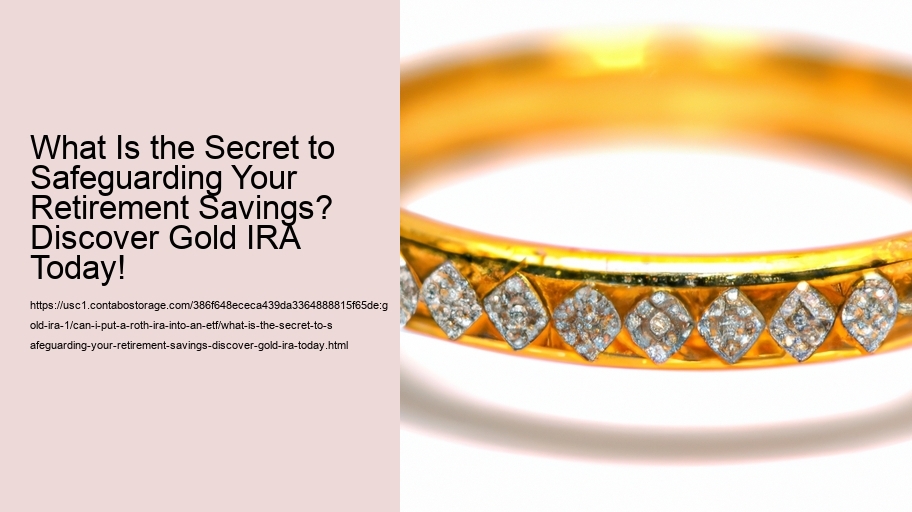What Is the Secret to Safeguarding Your Retirement Savings? Discover Gold IRA Today!