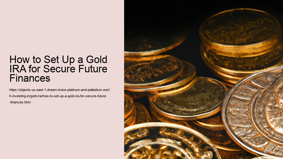 How to Set Up a Gold IRA for Secure Future Finances 