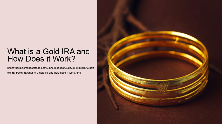 What is a Gold IRA and How Does it Work?