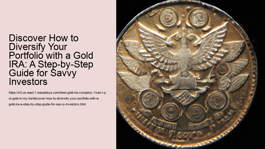 Discover How to Diversify Your Portfolio with a Gold IRA: A Step-by-Step Guide for Savvy Investors