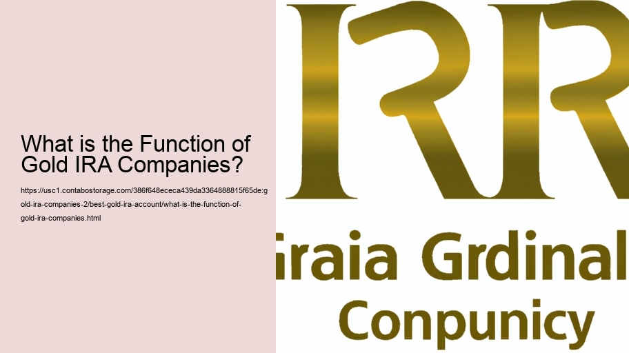 What is the Function of Gold IRA Companies? 