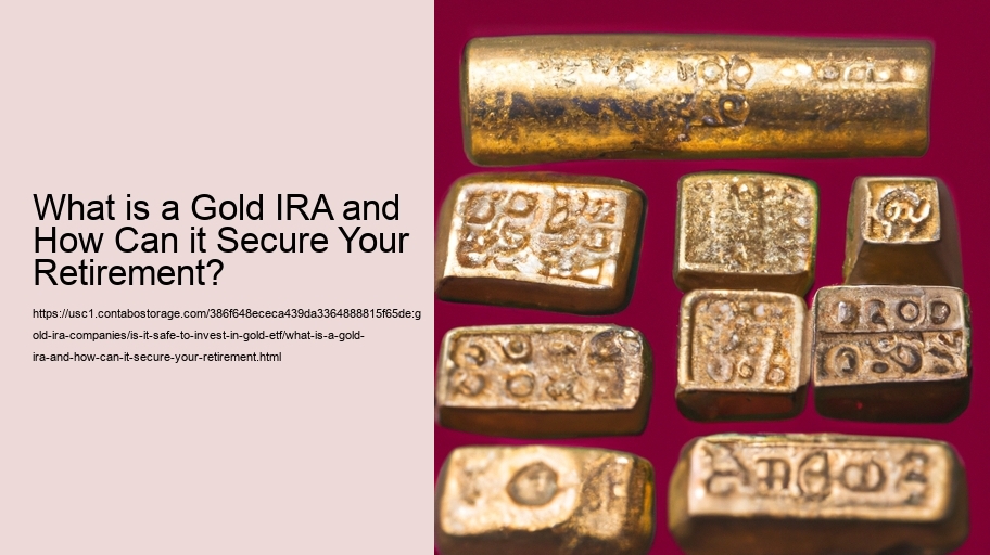 What is a Gold IRA and How Can it Secure Your Retirement?