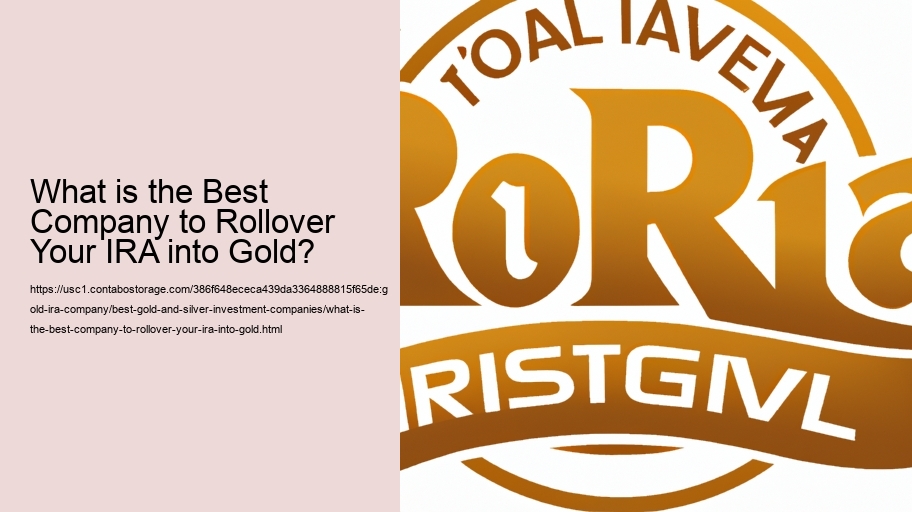 What is the Best Company to Rollover Your IRA into Gold?