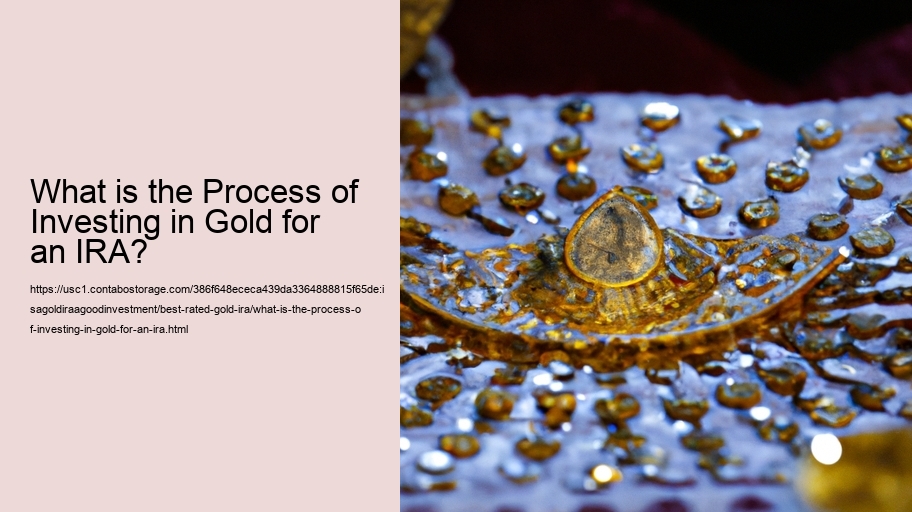 What is the Process of Investing in Gold for an IRA?
