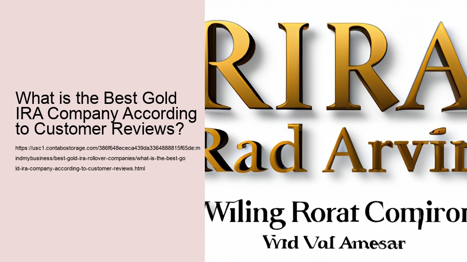 What is the Best Gold IRA Company According to Customer Reviews?