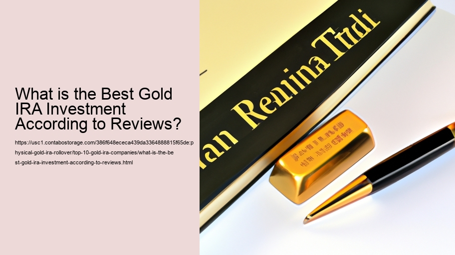 What is the Best Gold IRA Investment According to Reviews?