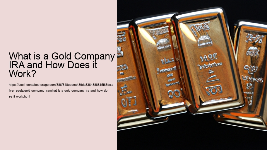 What is a Gold Company IRA and How Does it Work? 