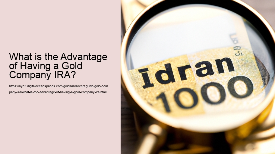 What is the Advantage of Having a Gold Company IRA?