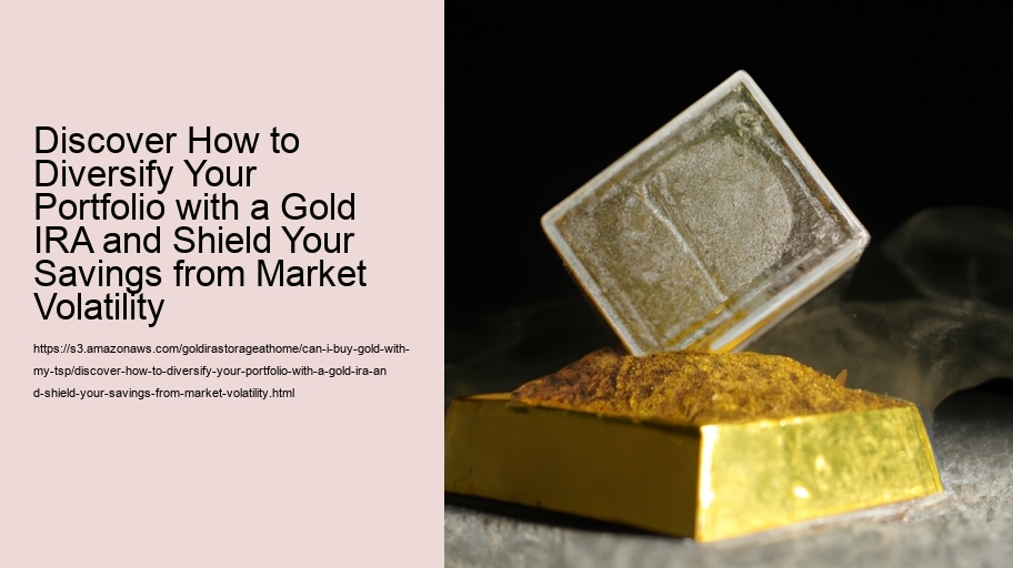Discover How to Diversify Your Portfolio with a Gold IRA and Shield Your Savings from Market Volatility