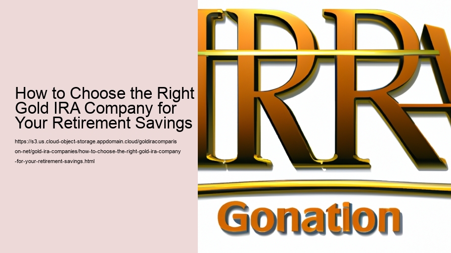 How to Choose the Right Gold IRA Company for Your Retirement Savings